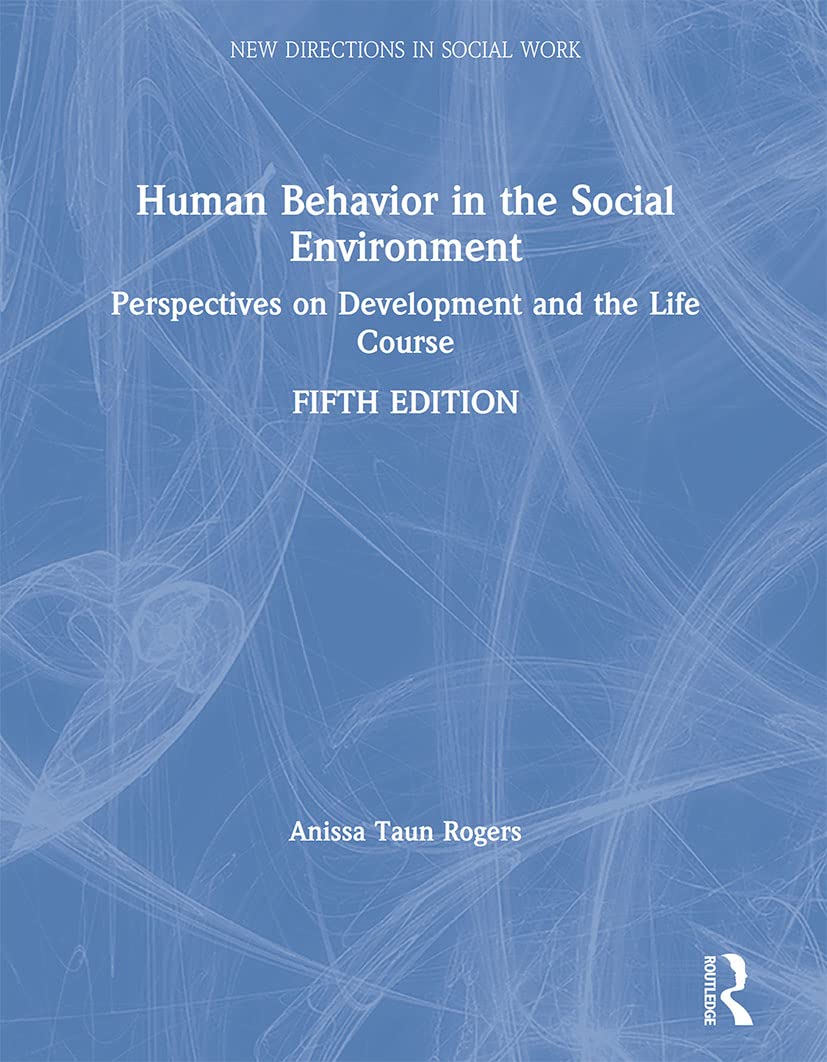 Human Behavior in the Social Environment: Perspectives on Development and the Life Course (New Directions in Social Work) 5th Edition