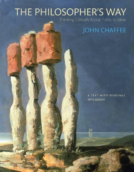 Philosopher’s Way, The: Thinking Critically About Profound Ideas 5th Edition