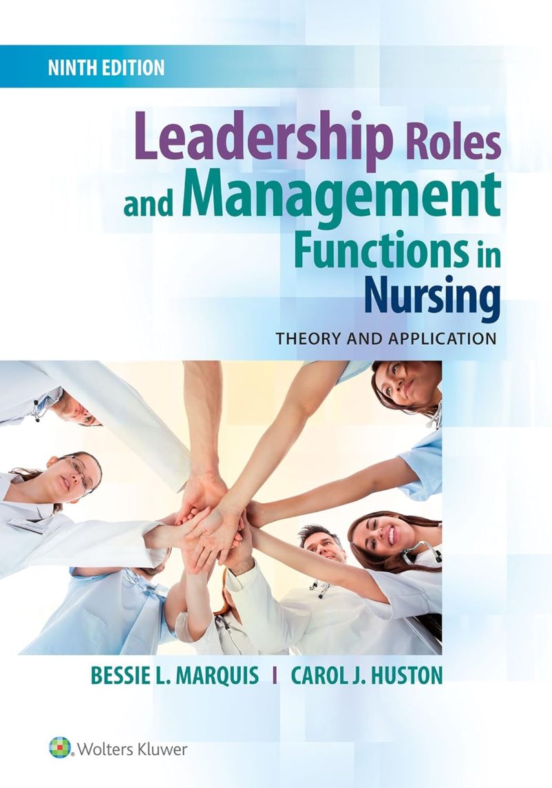Leadership Roles and Management Functions in Nursing: Theory and Application 9th Edition