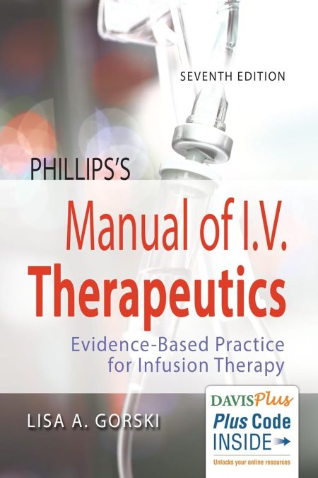 Phillips’s Manual of I.V. Therapeutics: Evidence-Based Practice for Infusion Therapy 7th Edition