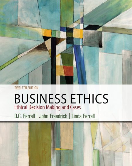 Business Ethics: Ethical Decision Making & Cases 12th Edition