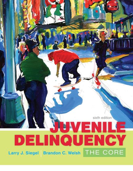 Juvenile Delinquency: The Core 6th Edition