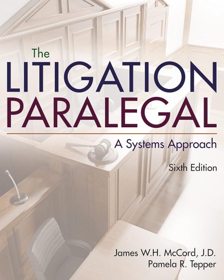 The Litigation Paralegal: A Systems Approach 6th Edition
