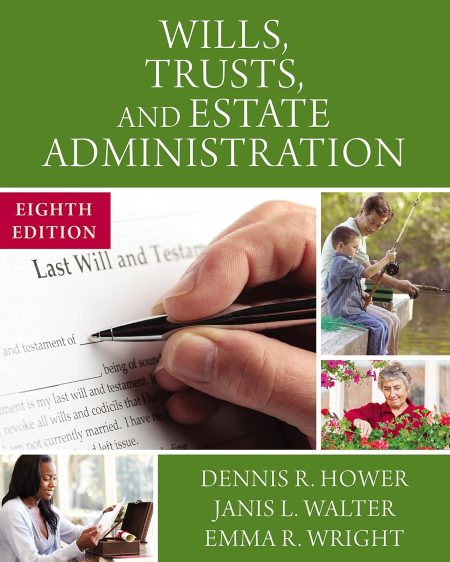 Wills, Trusts, and Estate Administration 8th Edition