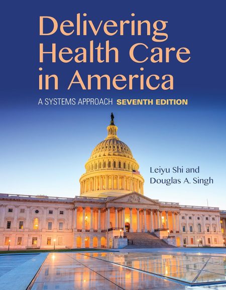 Delivering Health Care in America: A Systems Approach 7th Edition