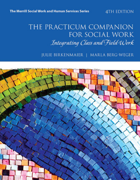 Practicum Companion for Social Work, The: Integrating Class and Field Work (Merrill Social Work and Human Services) 4th Edition