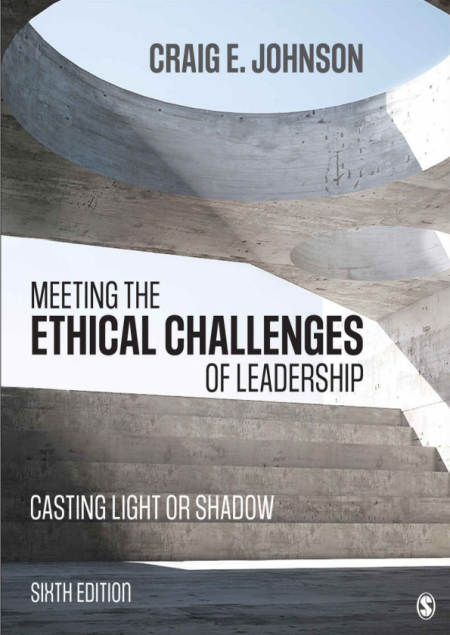 Meeting the Ethical Challenges of Leadership: Casting Light or Shadow 6th Edition