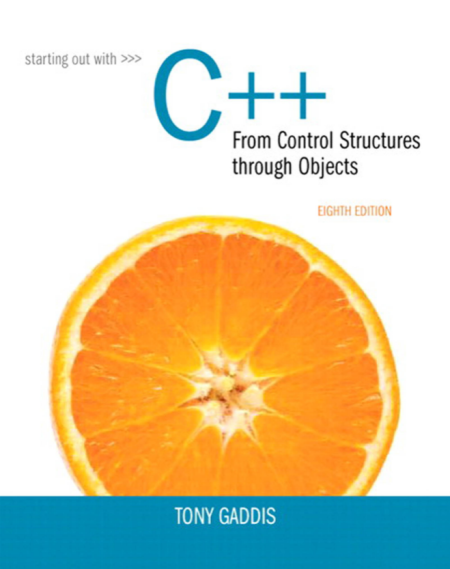 Starting Out with C++ from Control Structures to Objects 8th Edition