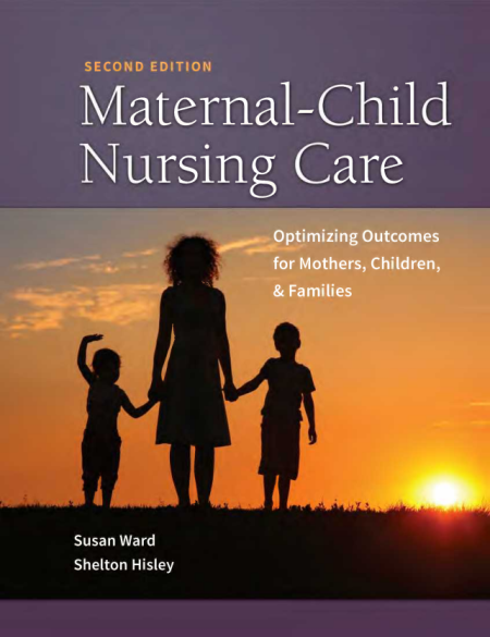 Maternal-Child Nursing Care Optimizing Outcomes for Mothers, Children, and Families 2nd Edition